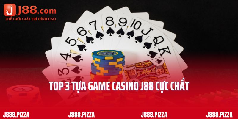 Top 3 tựa game Casino J88 cực chất