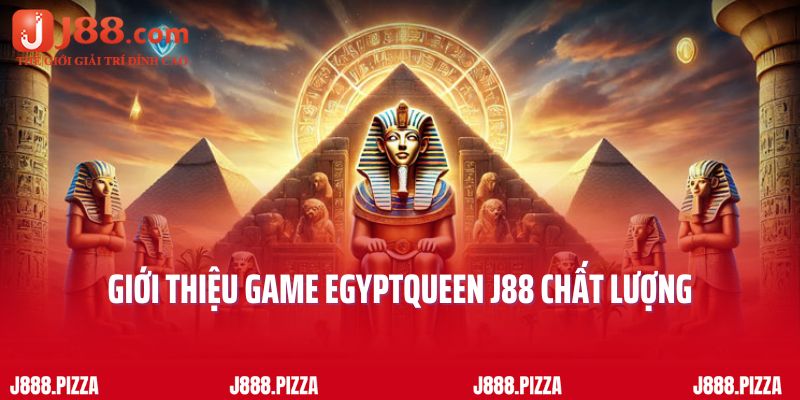 Giới thiệu game EGYPTQUEEN J88 chất lượng