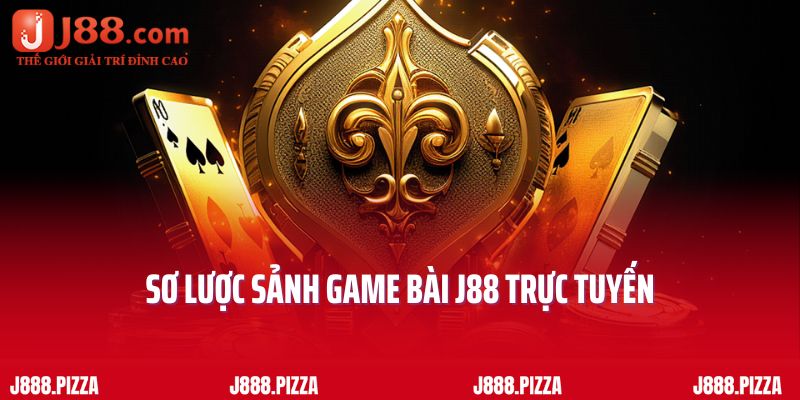 Sơ lược sảnh game bài J88 trực tuyến