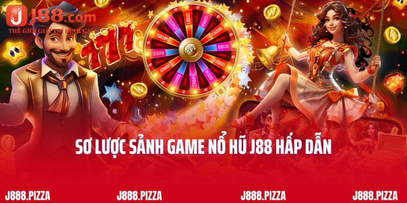 Sơ lược sảnh game nổ hũ J88 hấp dẫn