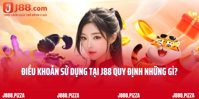 Điều khoản sử dụng tại J88 quy định những gì? 