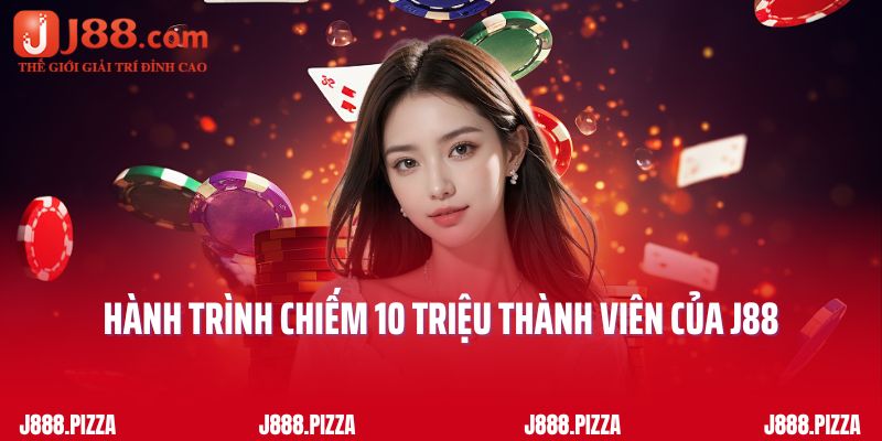 Hành trình chiếm 10 triệu thành viên của J88