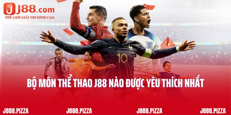 Bộ môn thể thao J88 nào được yêu thích nhất