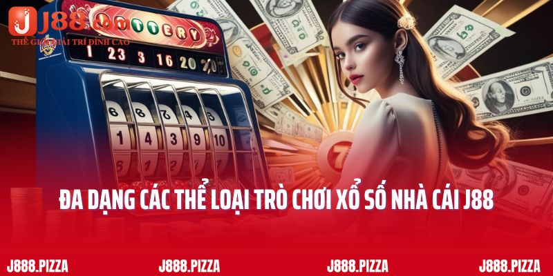 Đa dạng các thể loại trò chơi xổ số nhà cái J88
